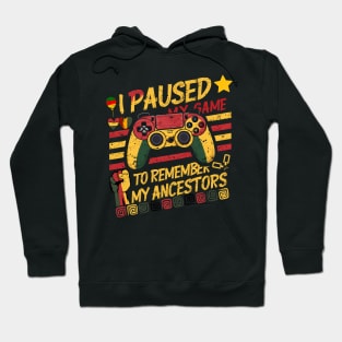 I paused my game to remember my ancestors. Juneteenth celebration Hoodie